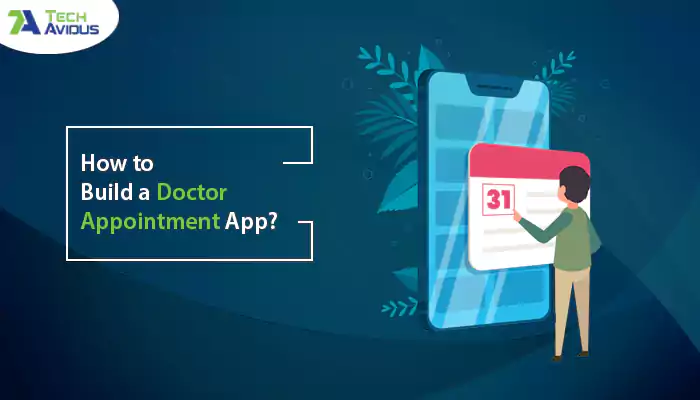 How to Build a Doctor Appointment Booking App?
